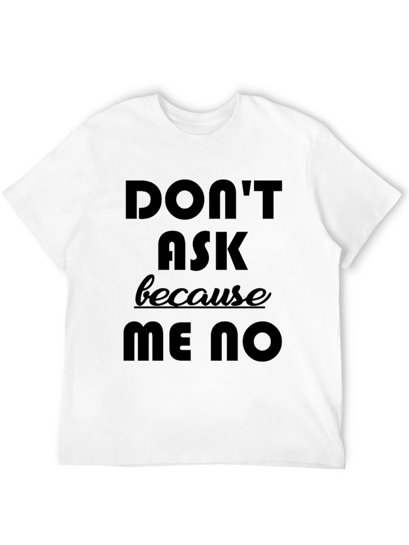 Dont Ask Me No Graphic Tee - Black