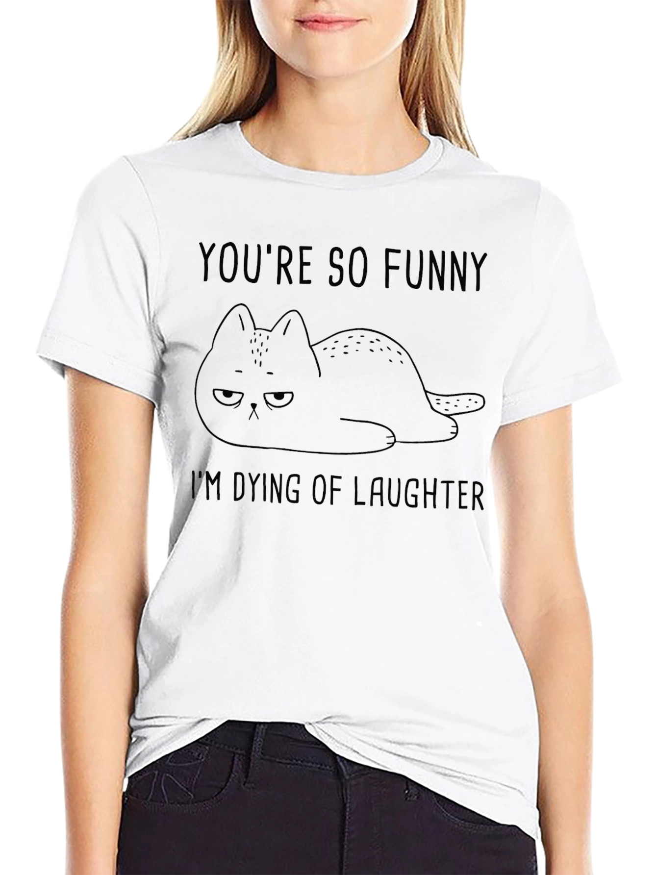 Funny Cat T-Shirt - Youre So Funny Im Dying