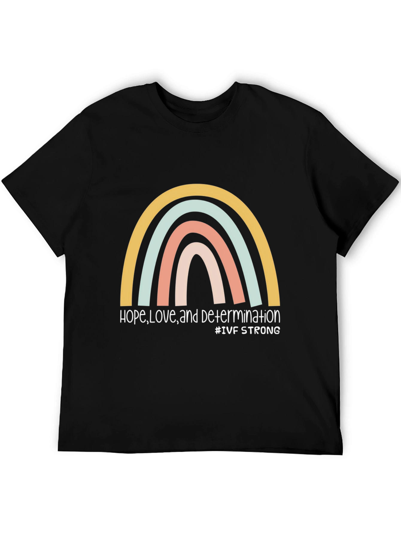 IVF Strong Rainbow Graphic T-Shirt - Hope Love Determination