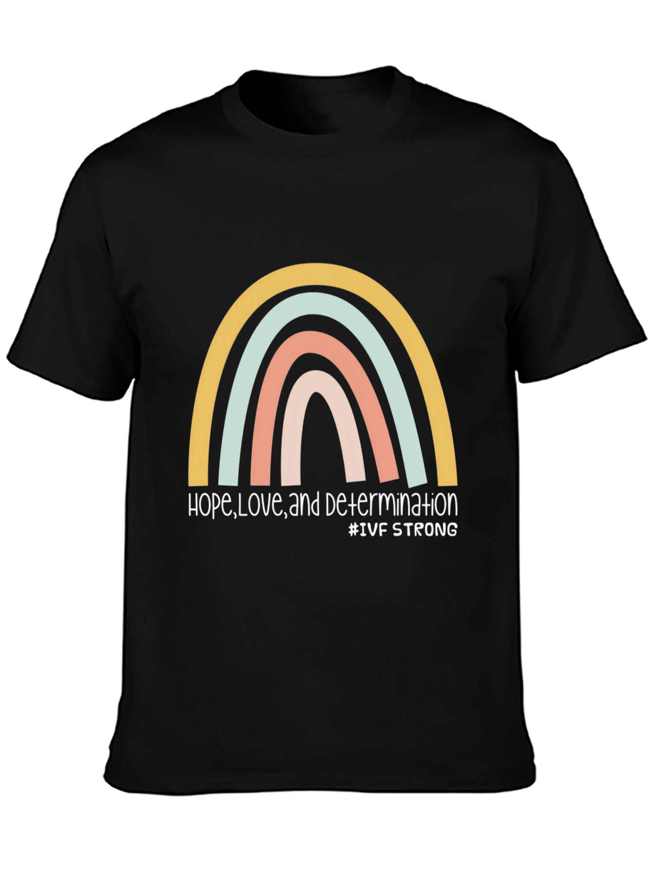IVF Strong Rainbow Graphic T-Shirt - Hope Love Determination