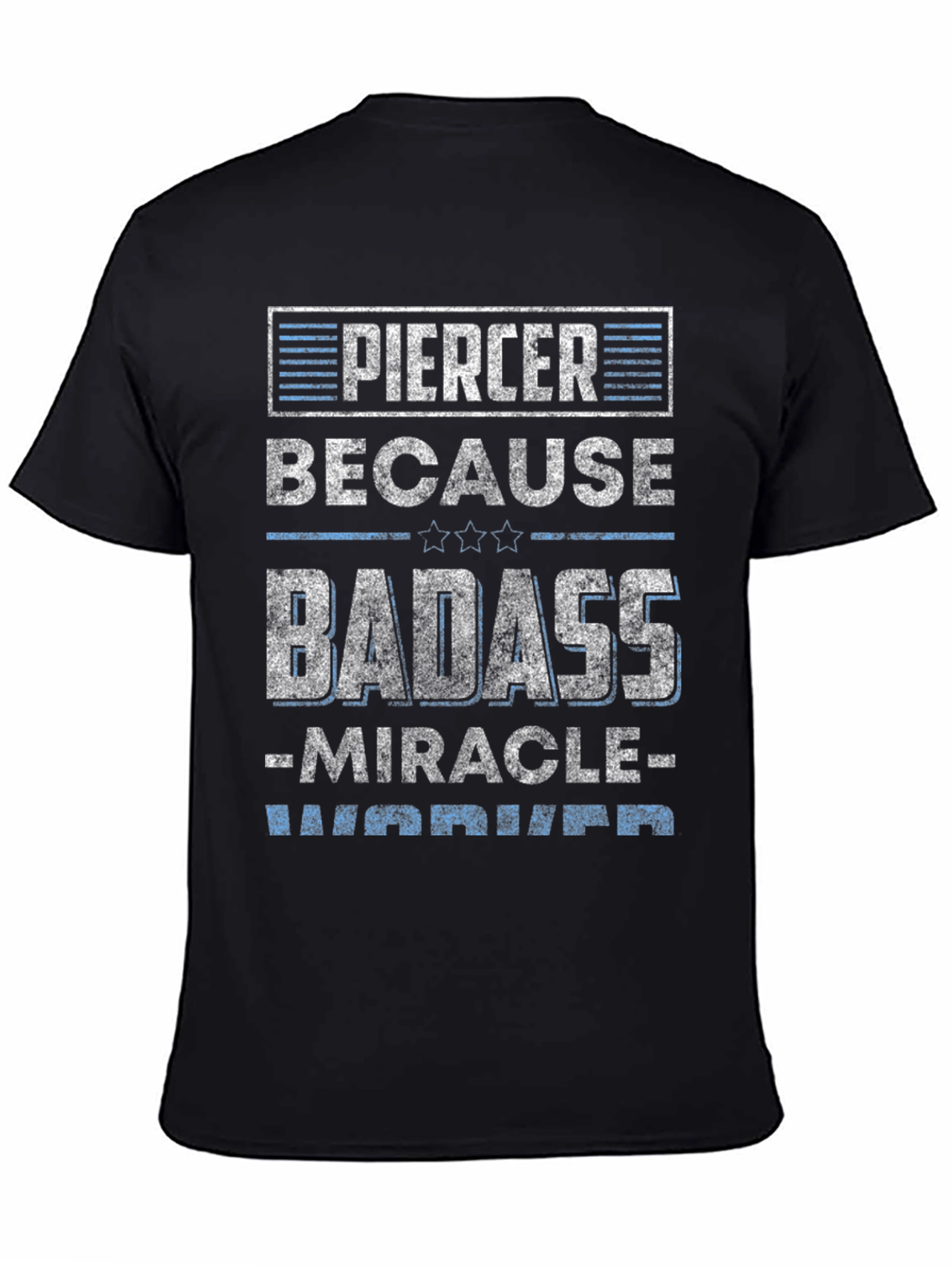 Piercer Badass T-Shirt - Miracle Worker Warrior