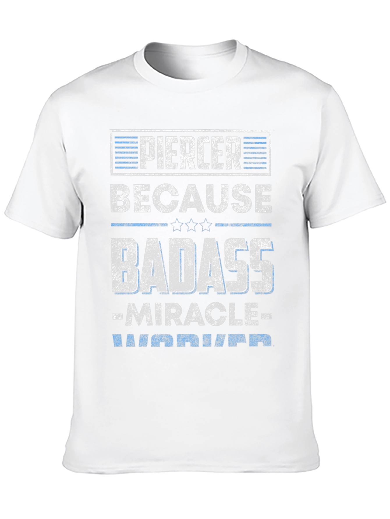 Piercer Badass T-Shirt - Miracle Worker Warrior