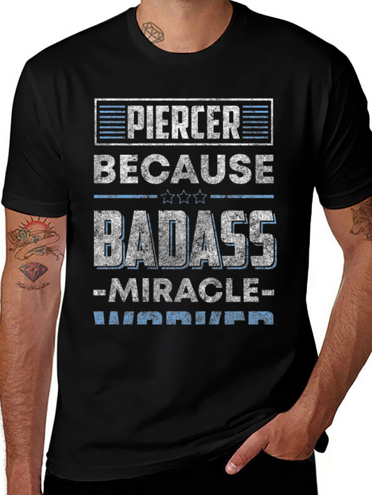 Piercer Badass T-Shirt - Miracle Worker Warrior