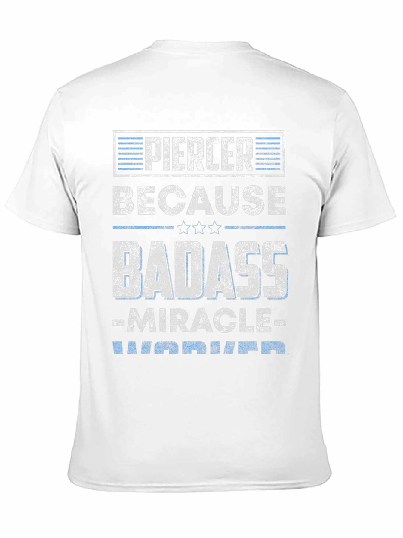 Piercer Badass T-Shirt - Miracle Worker Warrior