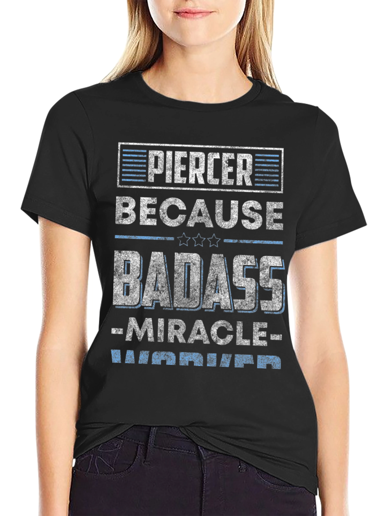 Piercer Badass T-Shirt - Miracle Worker Warrior