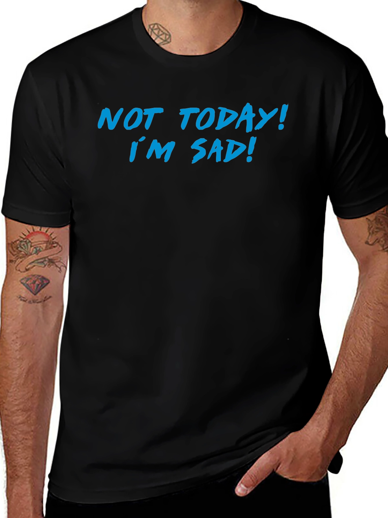 Not Today Im Sad Graphic T-Shirt