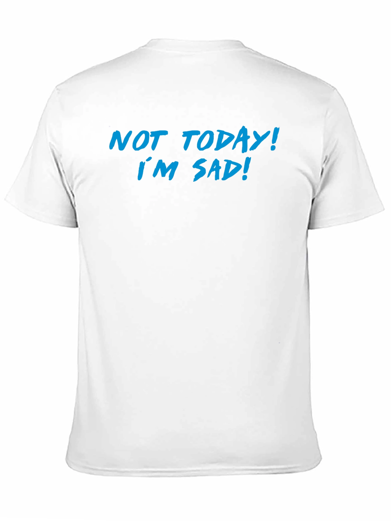 Not Today Im Sad Graphic T-Shirt