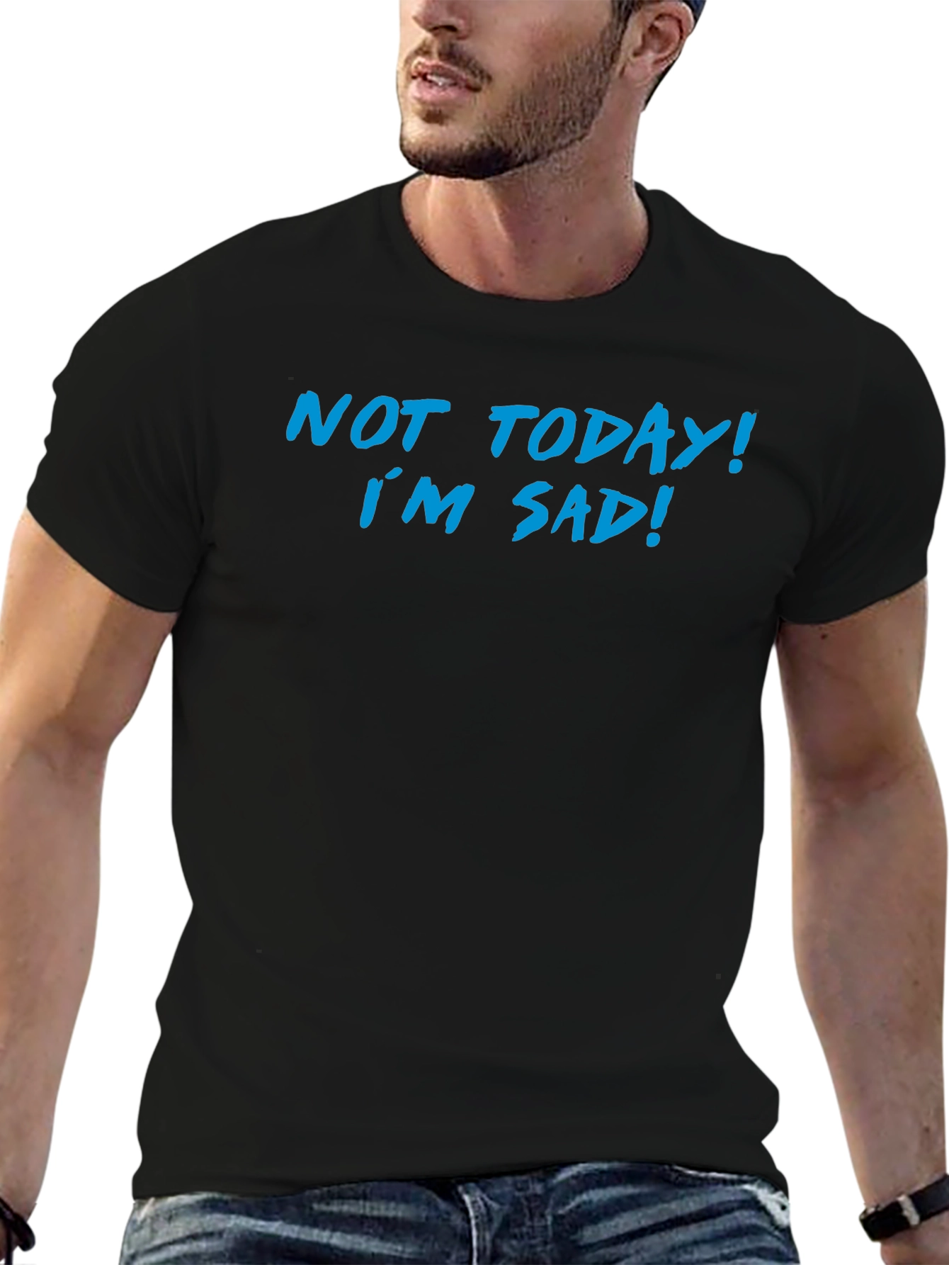 Not Today Im Sad Graphic T-Shirt