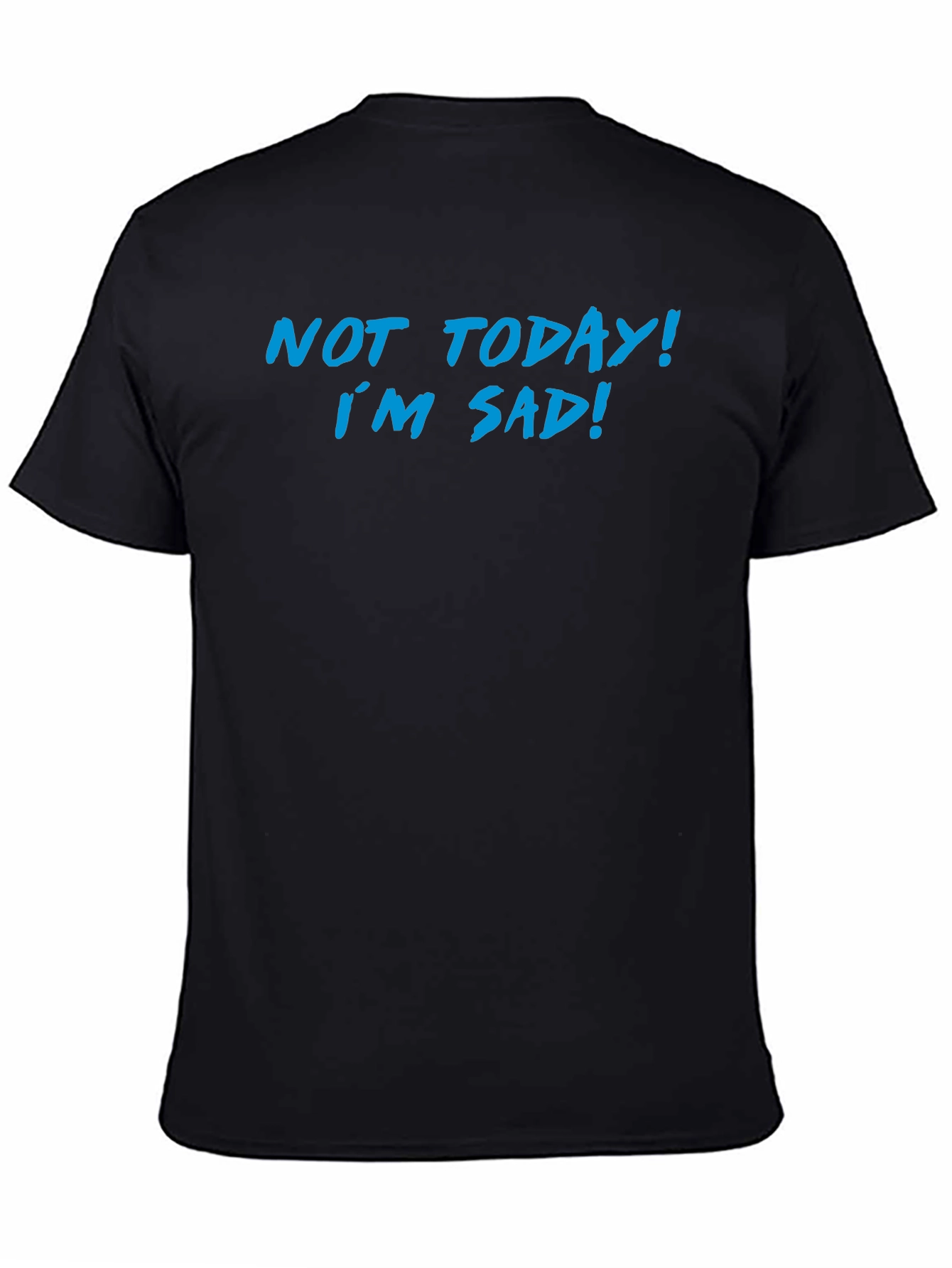 Not Today Im Sad Graphic T-Shirt