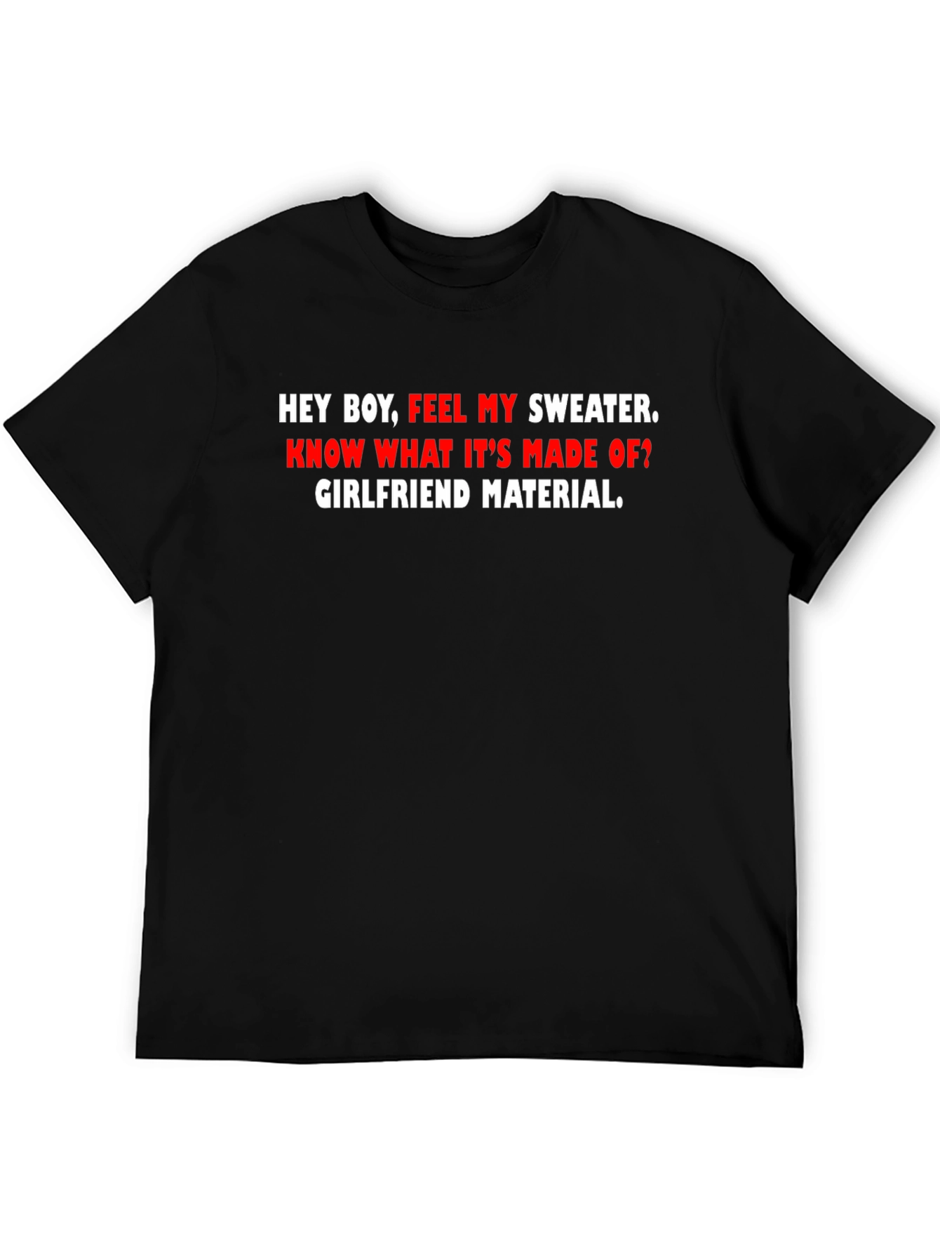 Girlfriend Material Tee - Funny Graphic T-Shirt