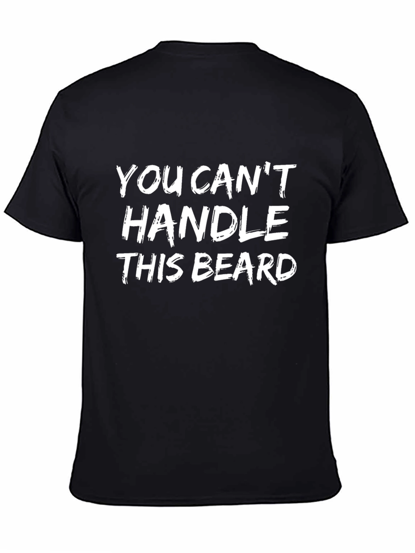 You Cant Handle This Beard T-Shirt