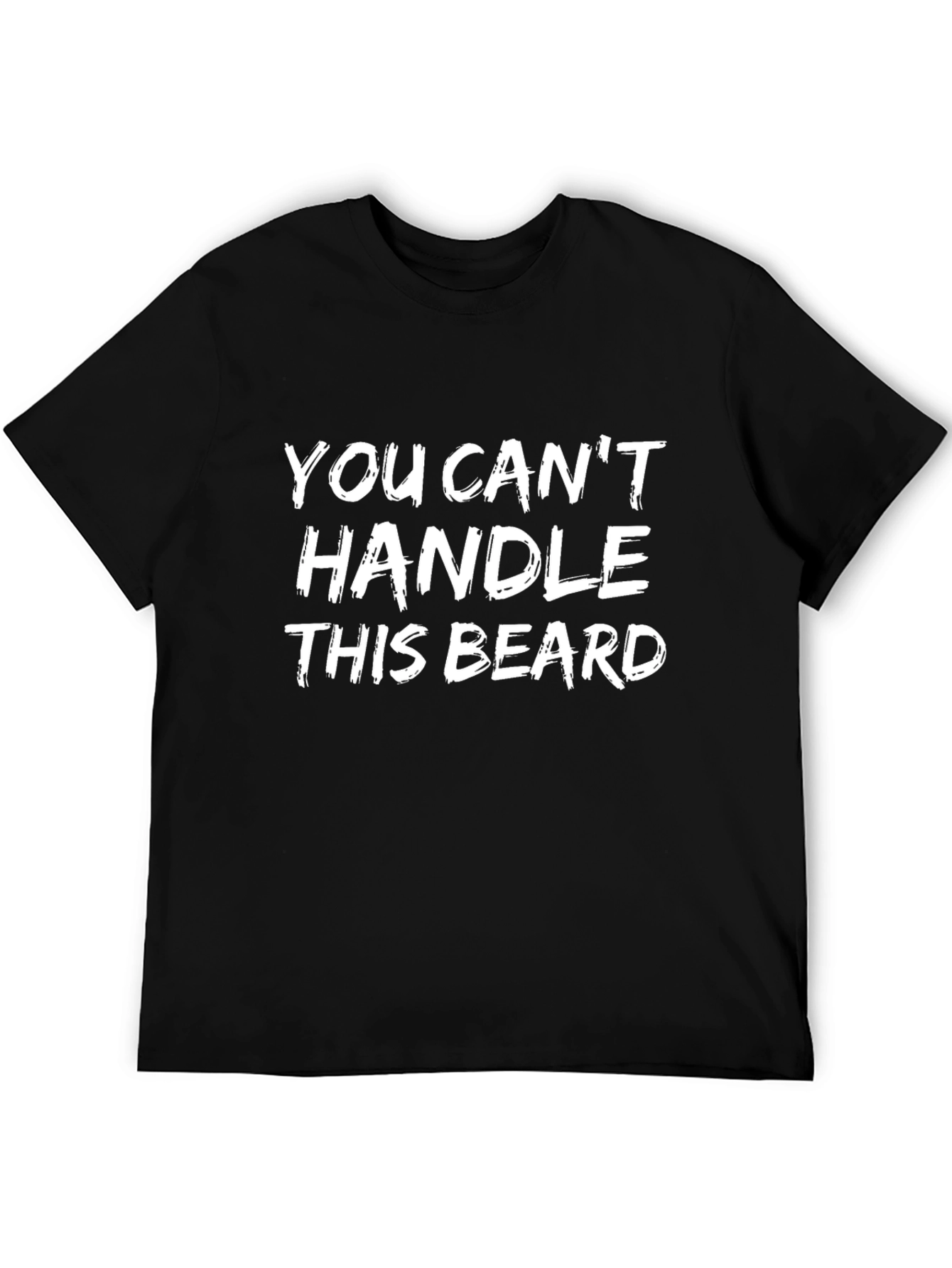 You Cant Handle This Beard T-Shirt