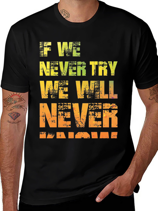 Motivational Graphic Tee - If We Never Try