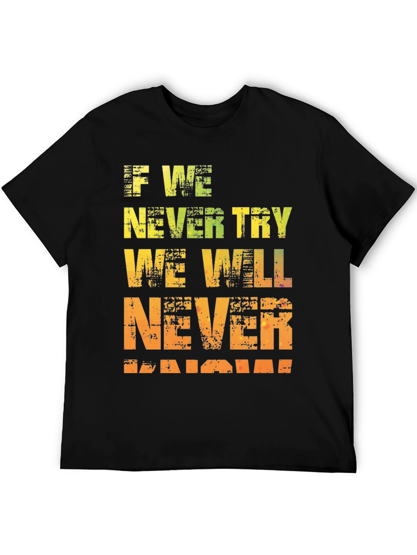 Motivational Graphic Tee - If We Never Try