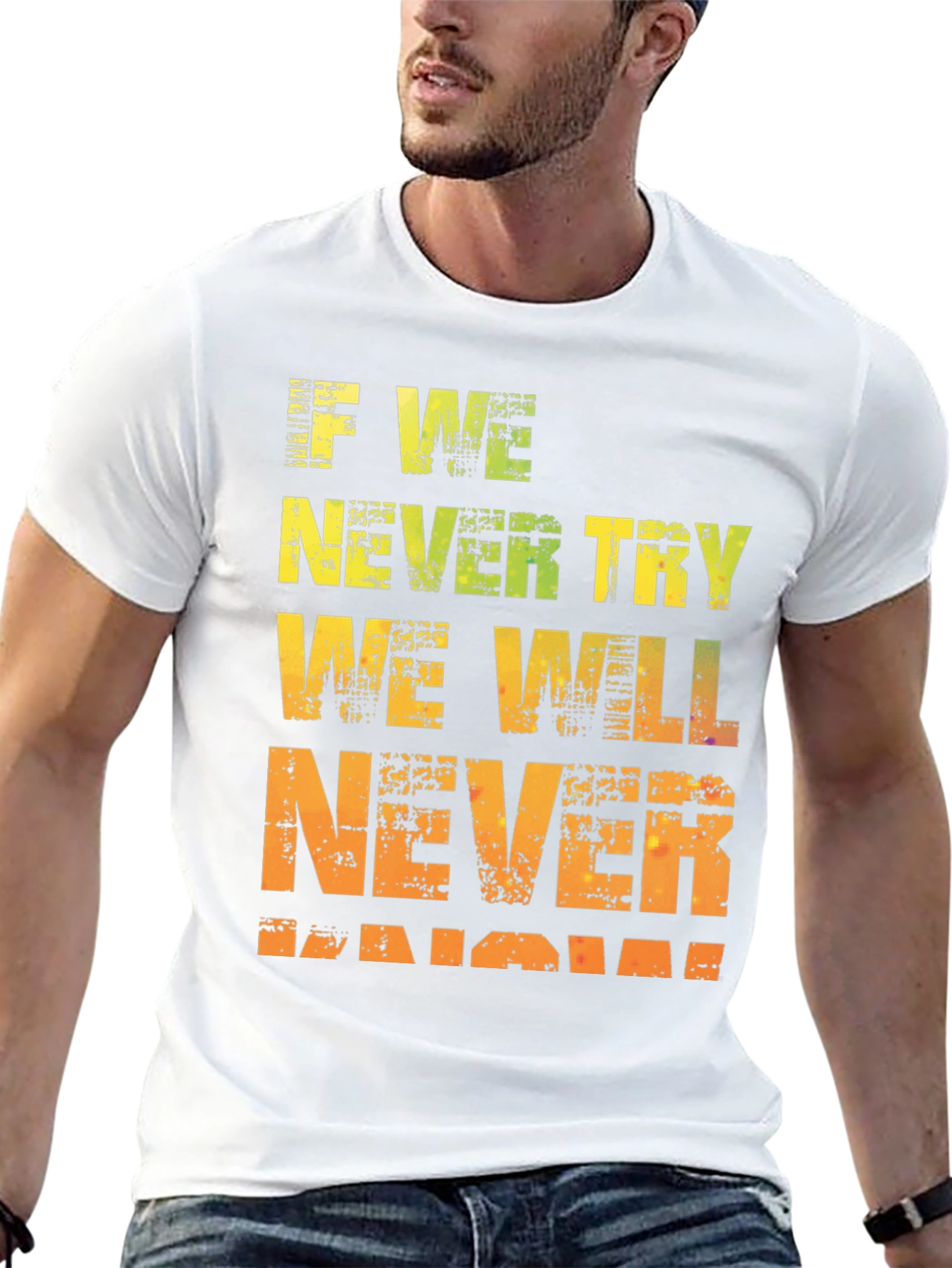 Motivational Graphic Tee - If We Never Try
