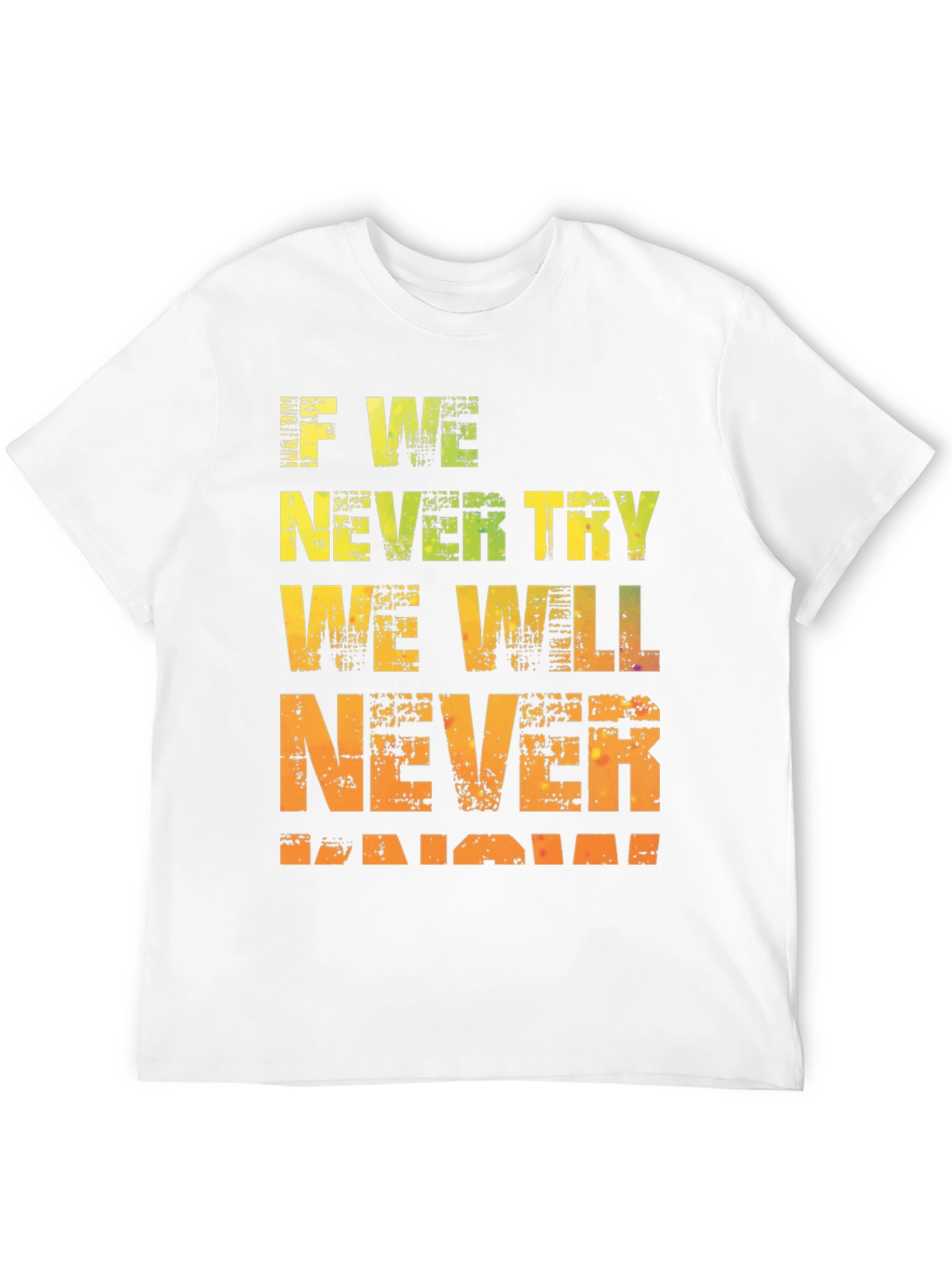 Motivational Graphic Tee - If We Never Try