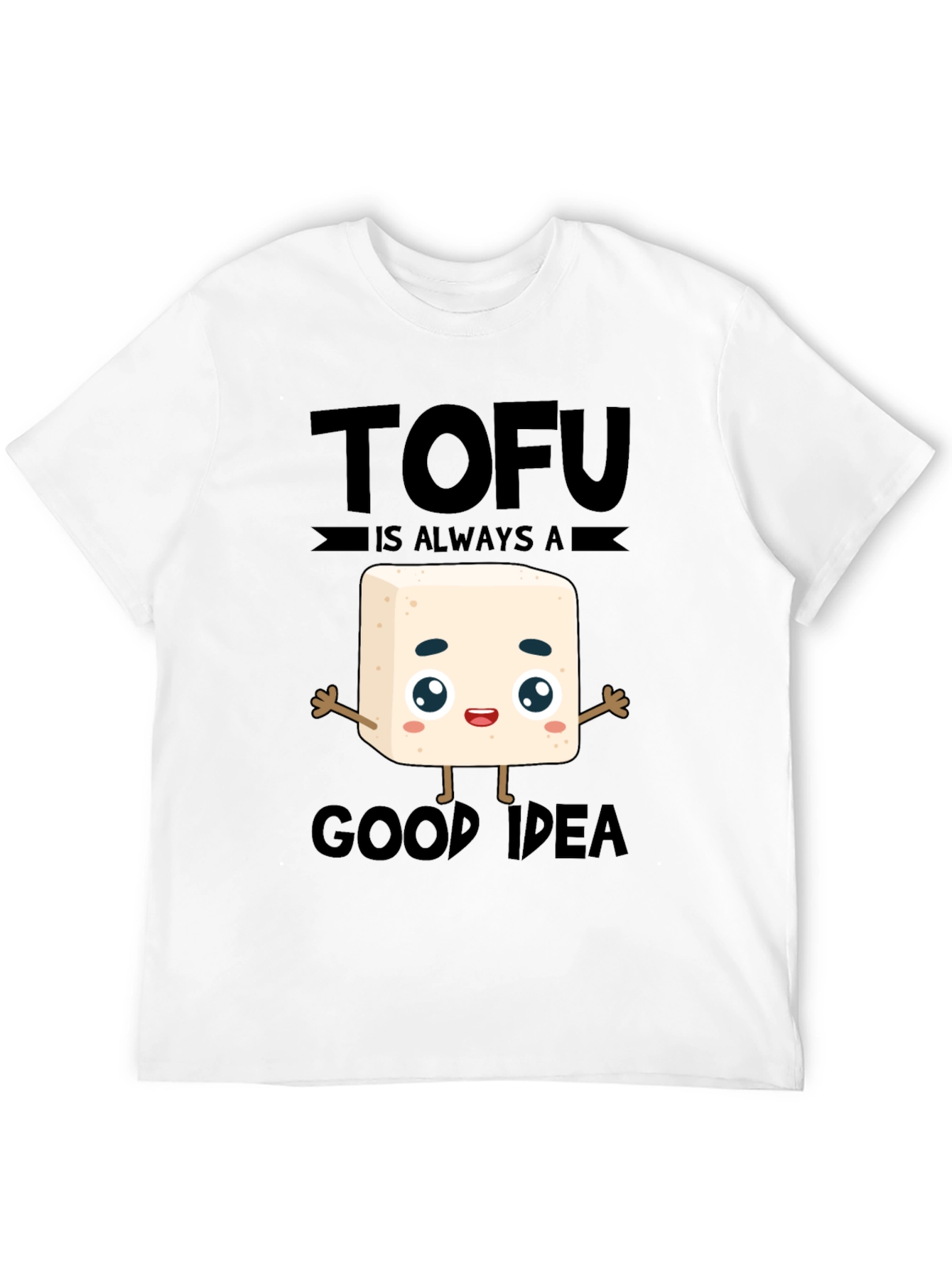 Tofu is Always a Good Idea T-Shirt