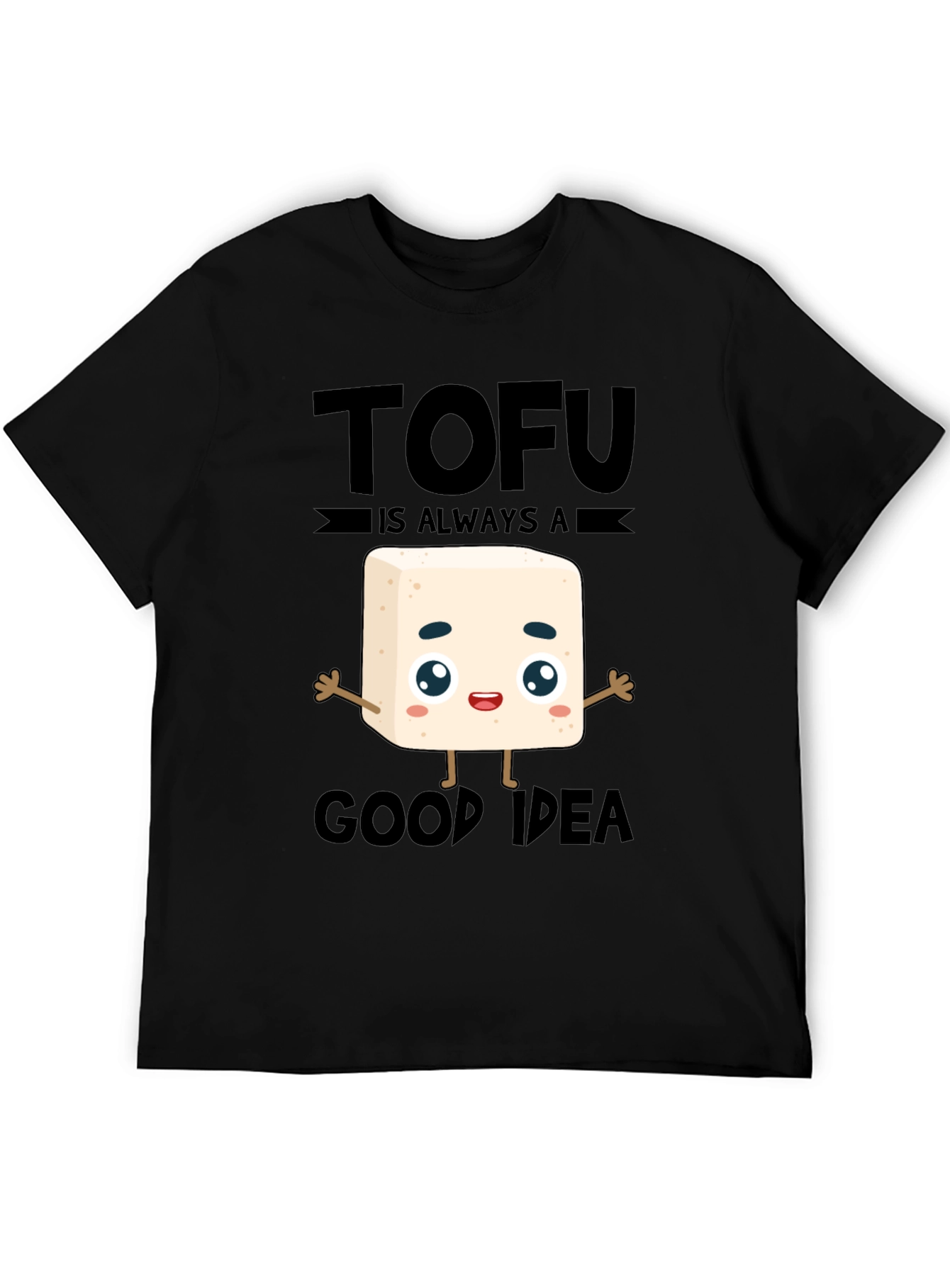 Tofu is Always a Good Idea T-Shirt