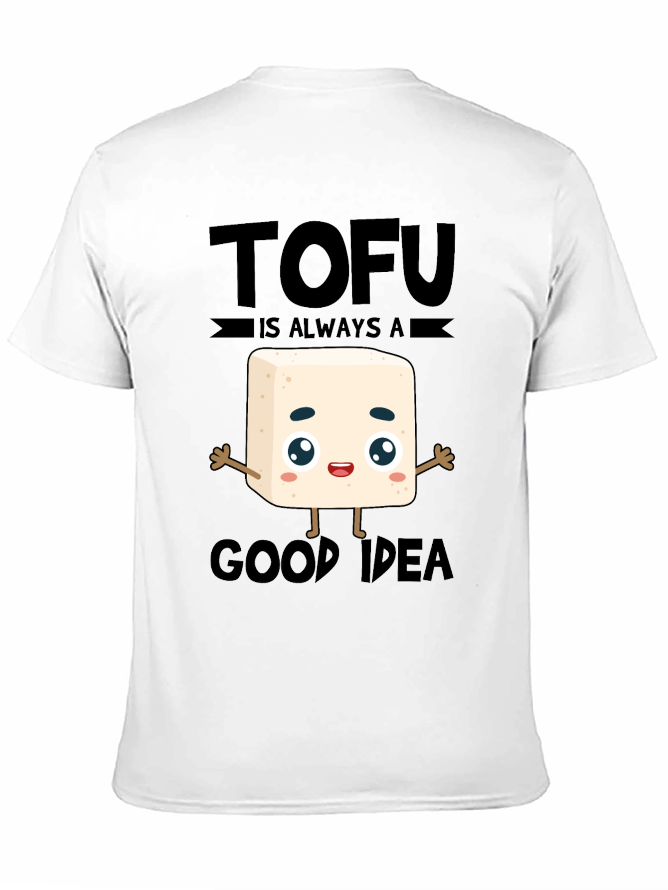 Tofu is Always a Good Idea T-Shirt