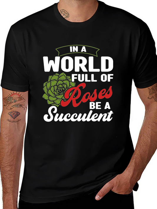 Be a Succulent T-Shirt - Funny Plant Lover Tee