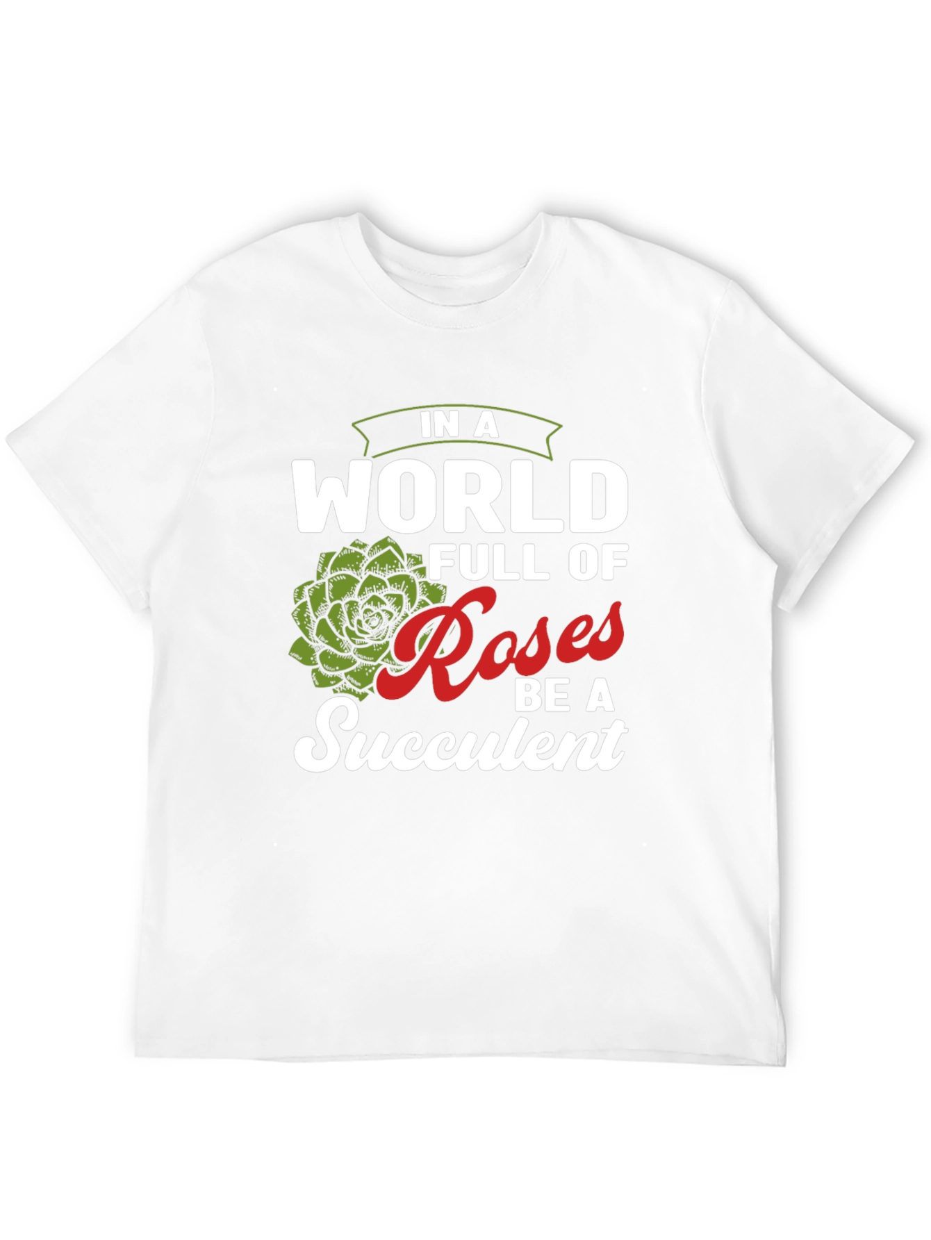 Be a Succulent T-Shirt - Funny Plant Lover Tee