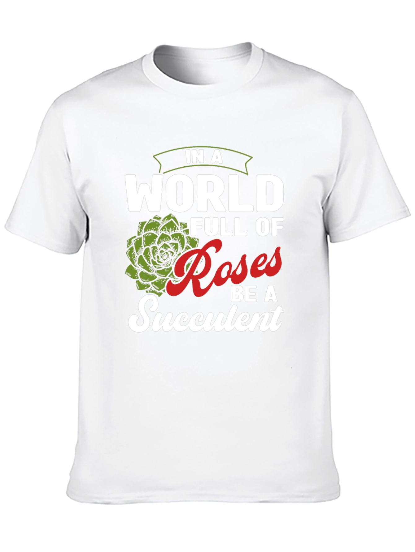 Be a Succulent T-Shirt - Funny Plant Lover Tee