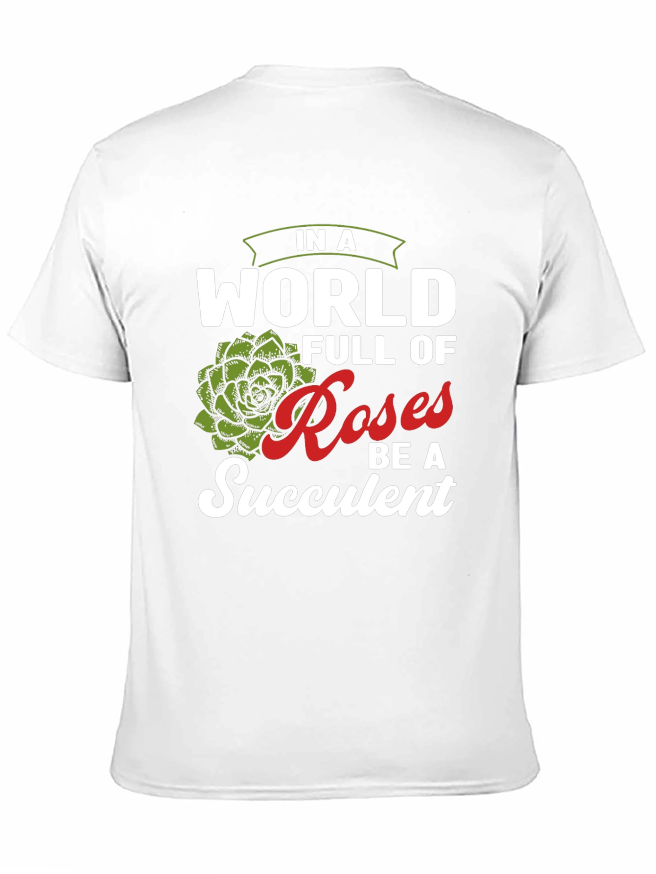 Be a Succulent T-Shirt - Funny Plant Lover Tee
