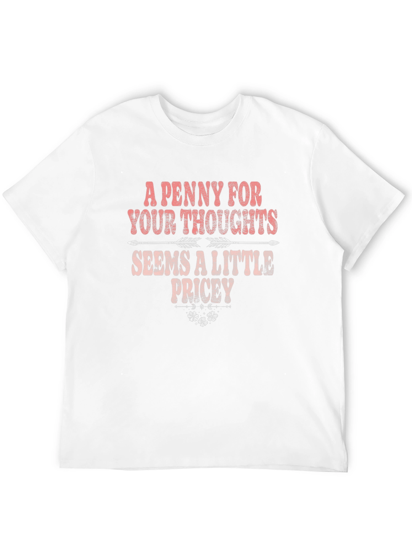 Funny A Penny For Your Thoughts Graphic T-Shirt