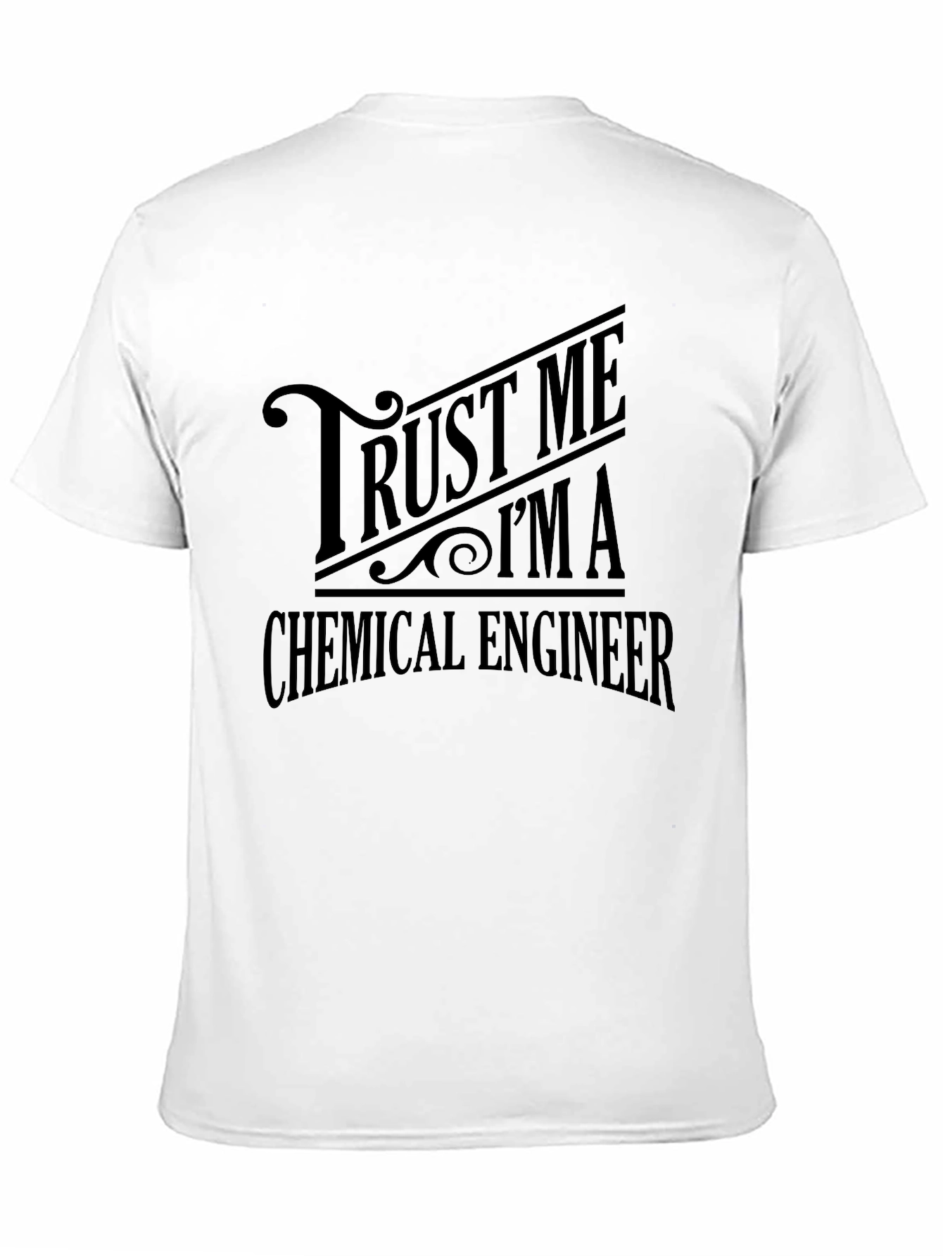 Trust Me Im A Chemical Engineer Graphic Tee