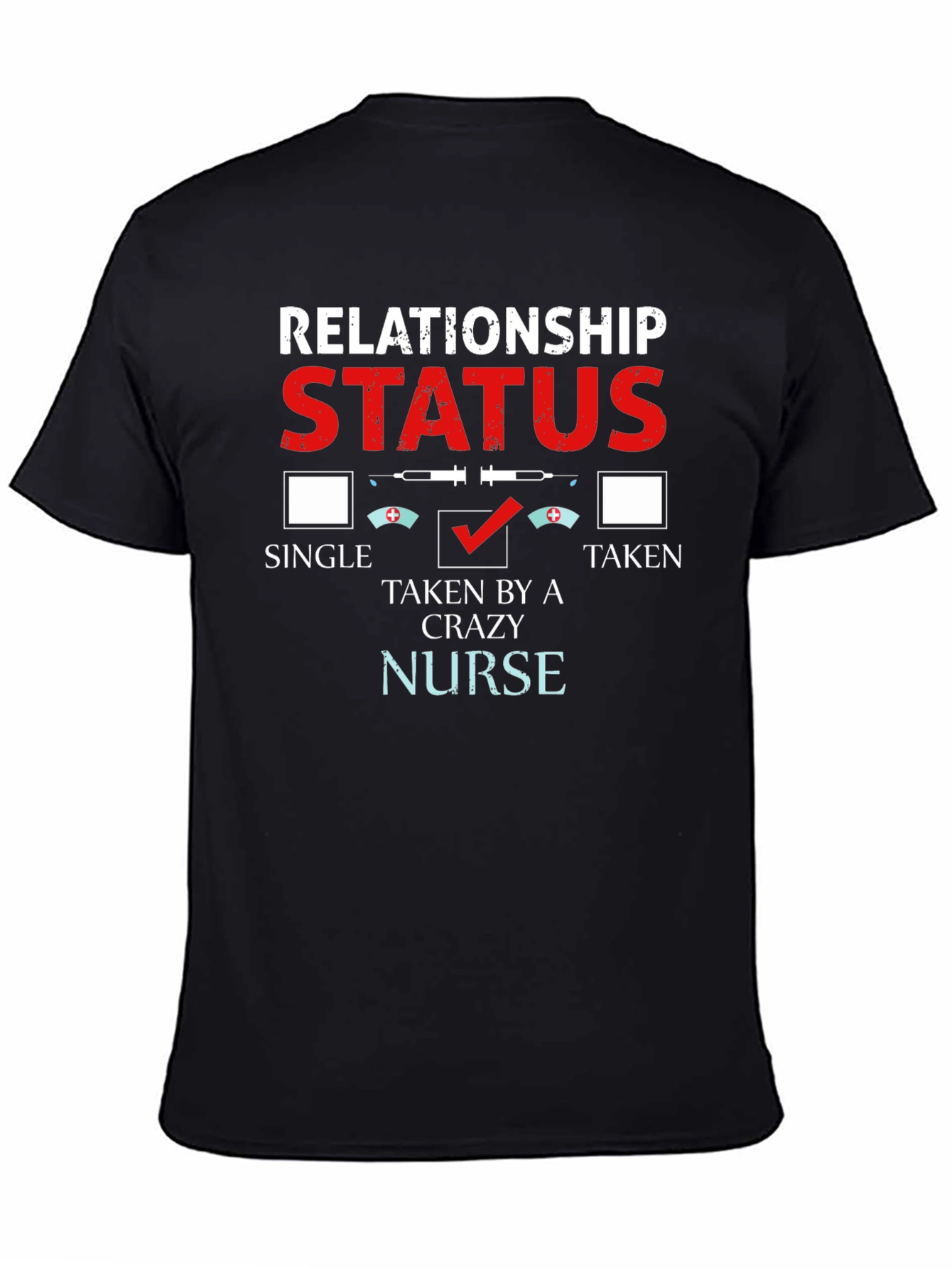 Relationship Status: Taken by a Crazy Nurse T-Shirt