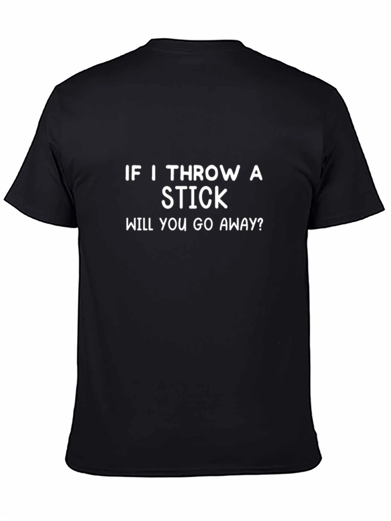 Funny Sarcastic T-Shirt - Throw a Stick?