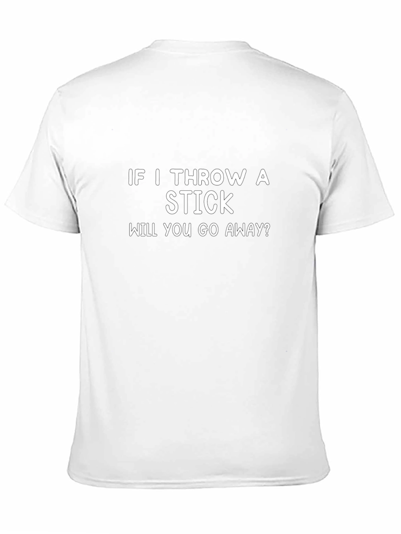Funny Sarcastic T-Shirt - Throw a Stick?