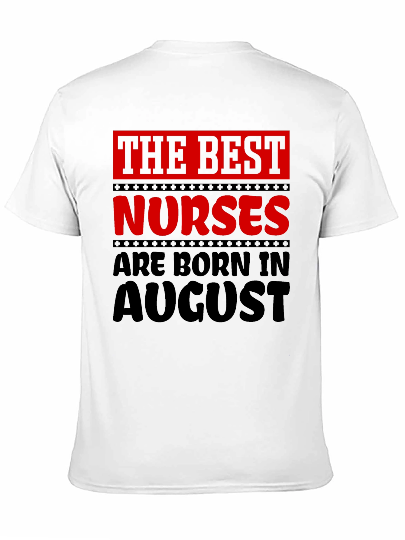 Best Nurses Born in August Graphic T-Shirt