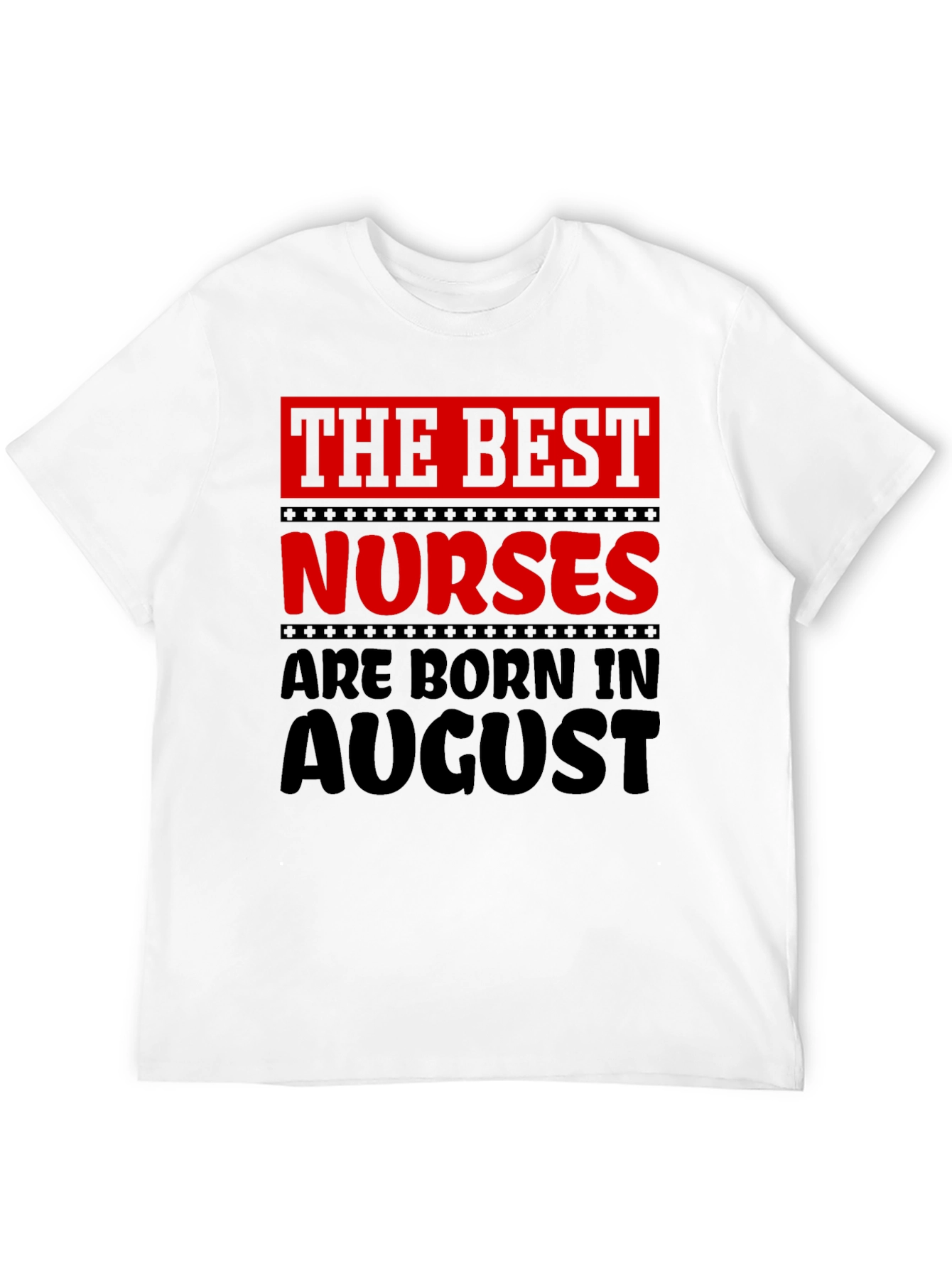 Best Nurses Born in August Graphic T-Shirt