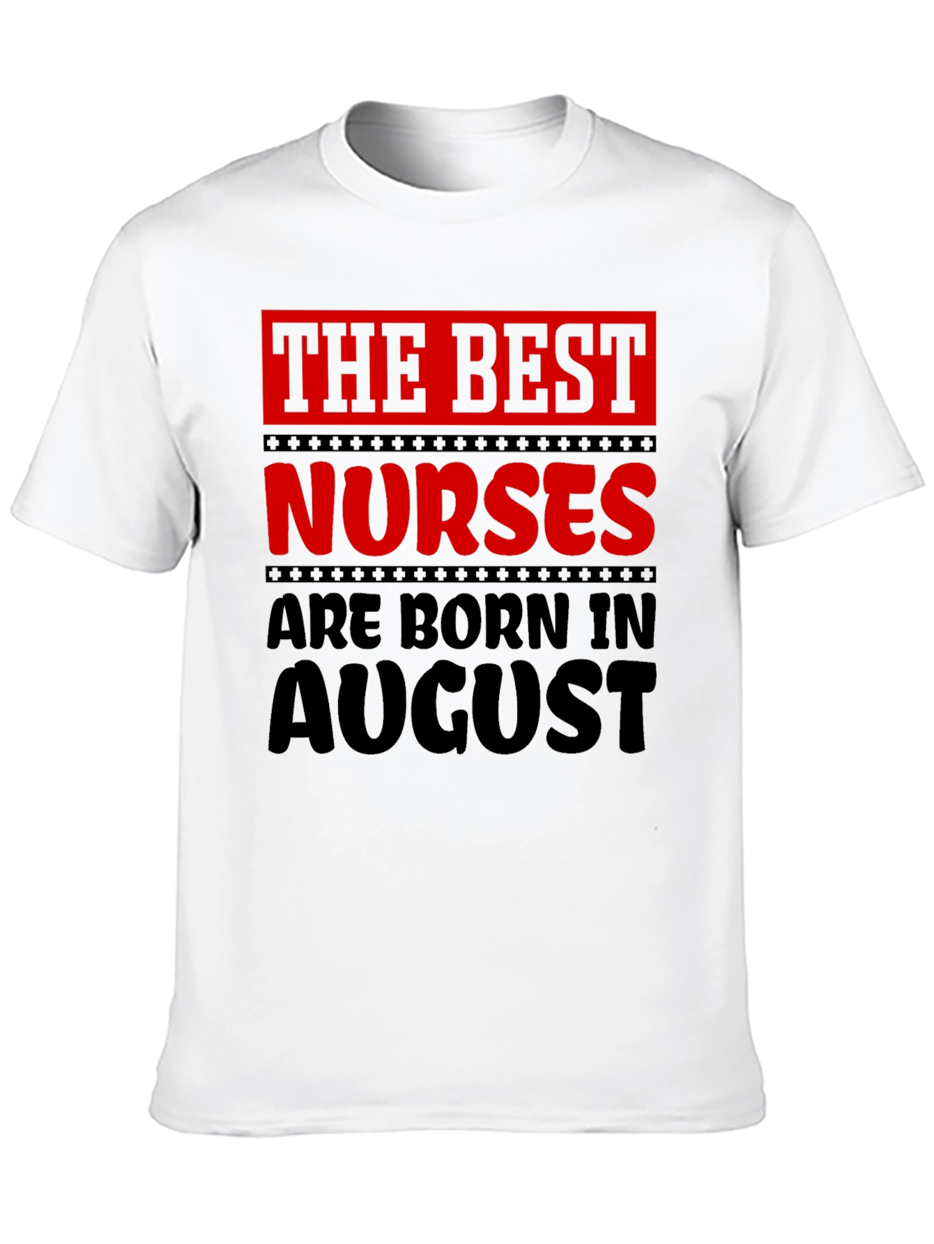 Best Nurses Born in August Graphic T-Shirt