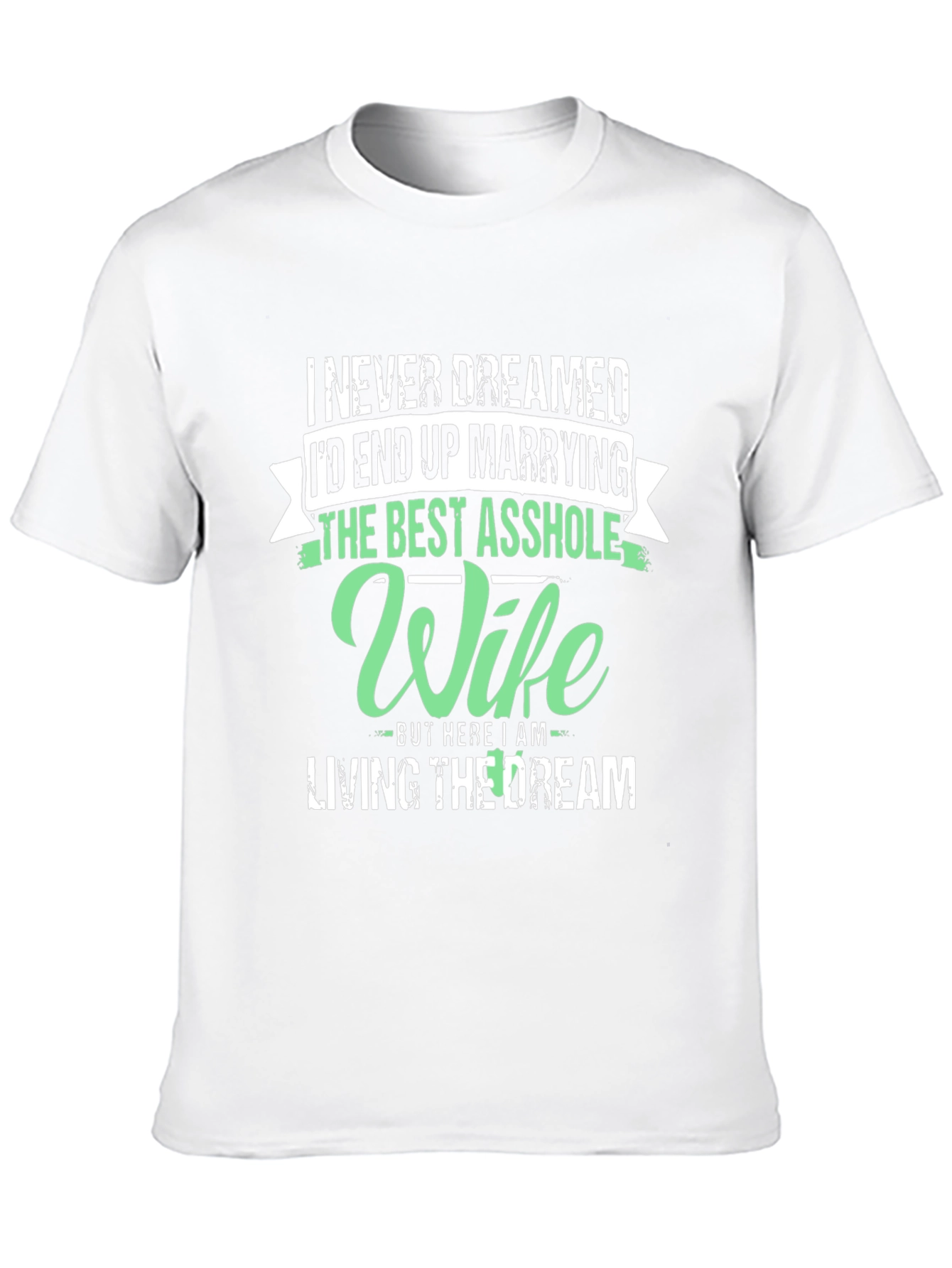 Funny Wife T-Shirt: Living The Dream