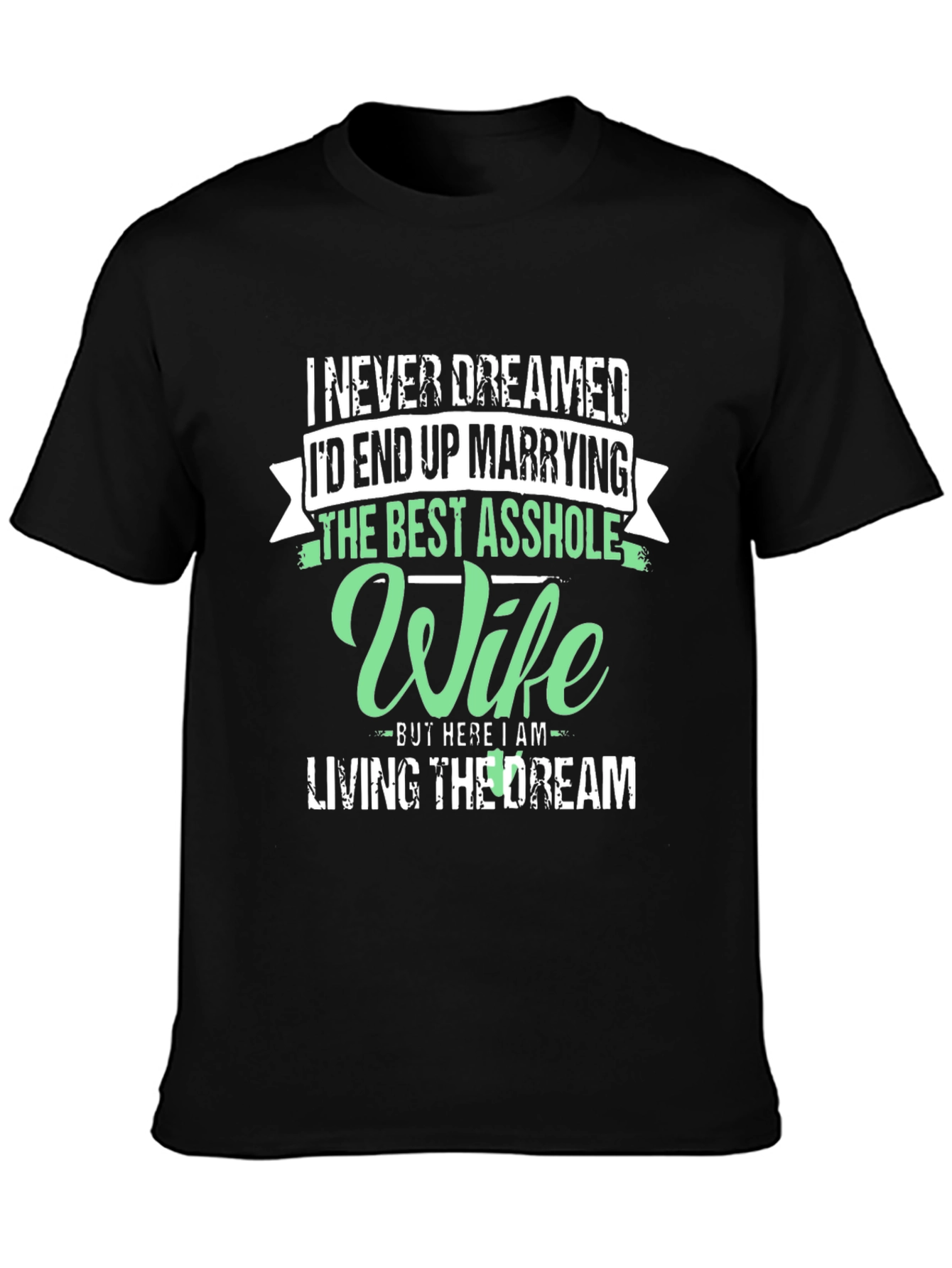 Funny Wife T-Shirt: Living The Dream