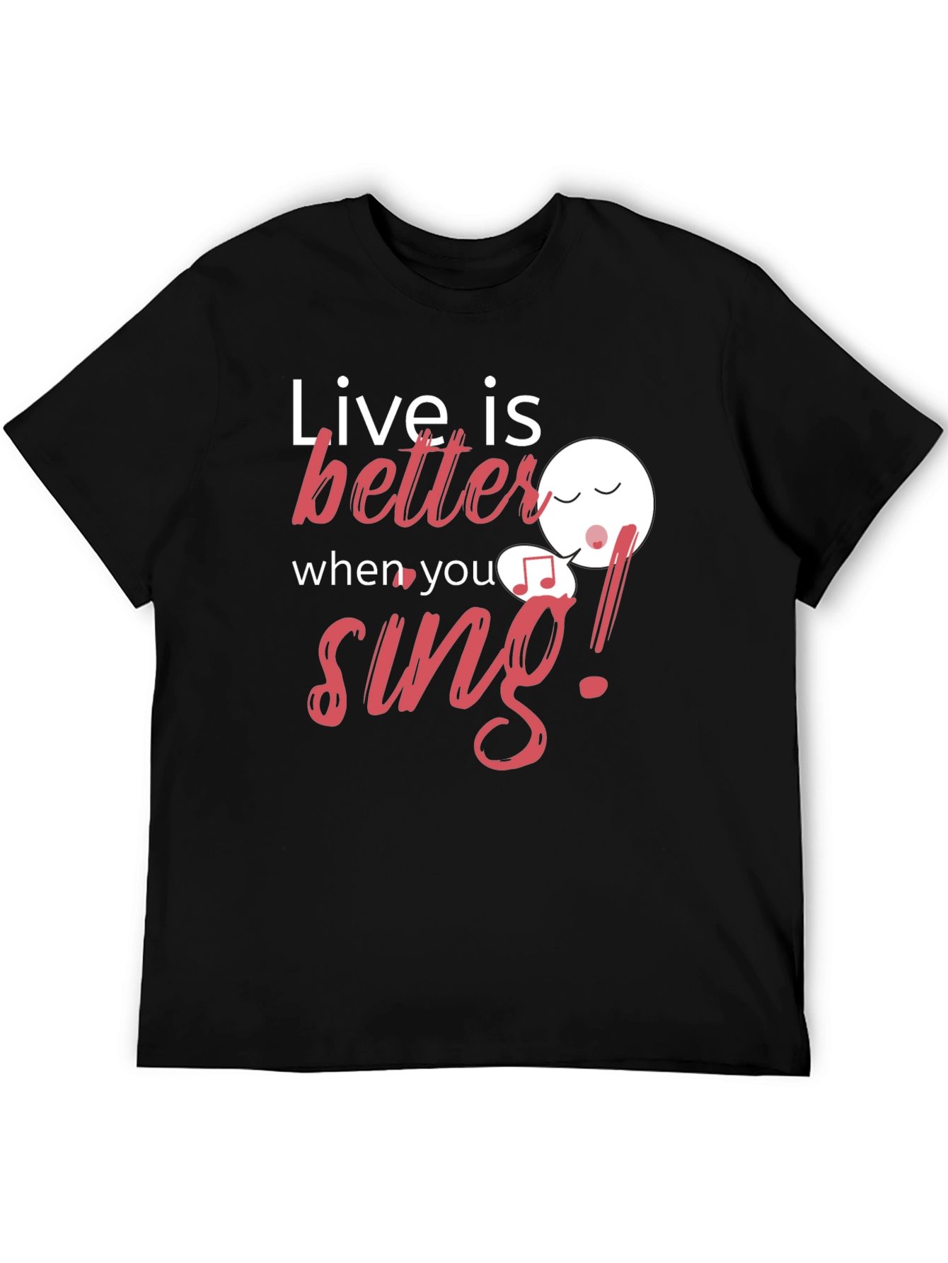 Live is Better When You Sing Black Graphic Tee