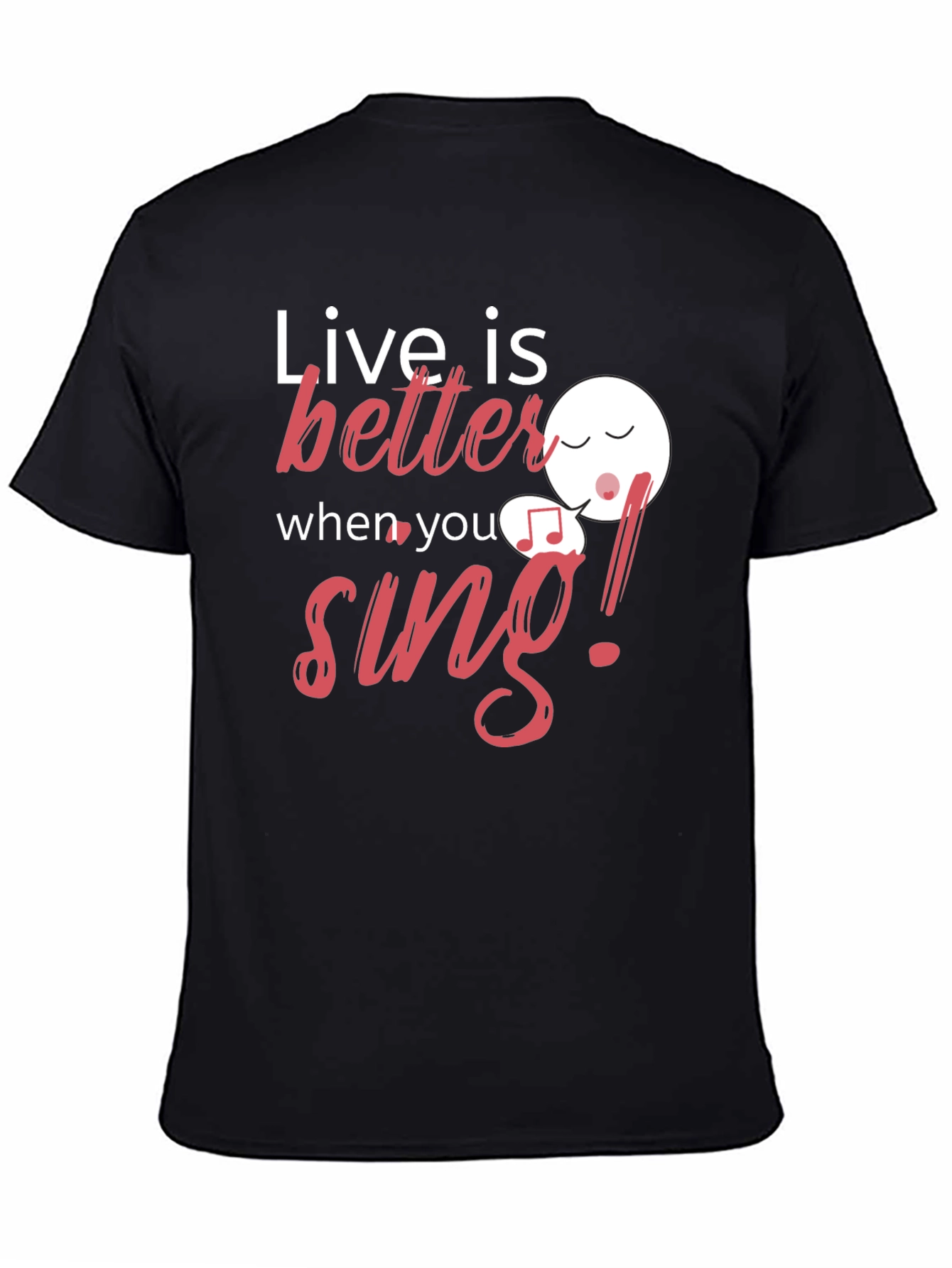 Live is Better When You Sing Black Graphic Tee