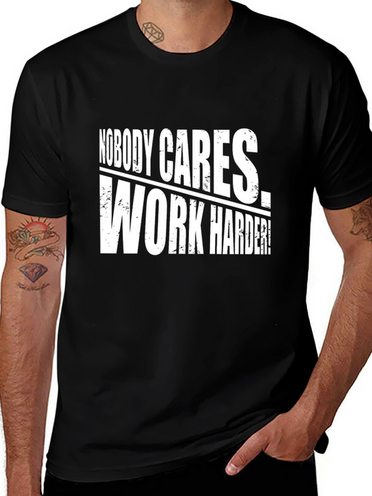 Nobody Cares Work Harder! Graphic Tee