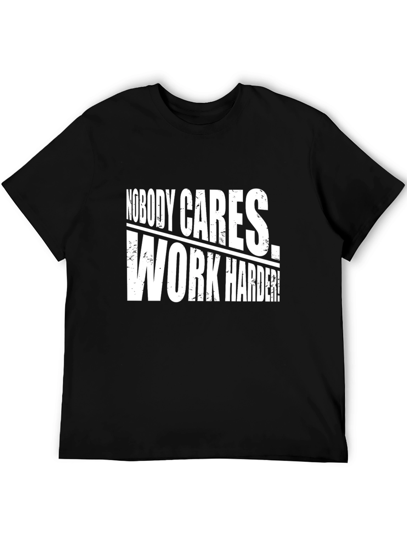 Nobody Cares Work Harder! Graphic Tee