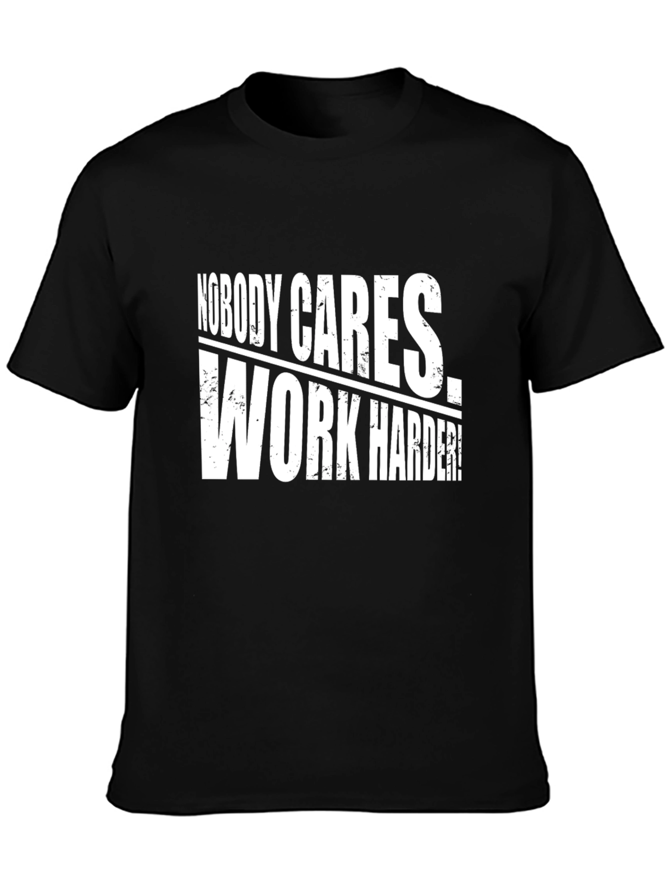 Nobody Cares Work Harder! Graphic Tee