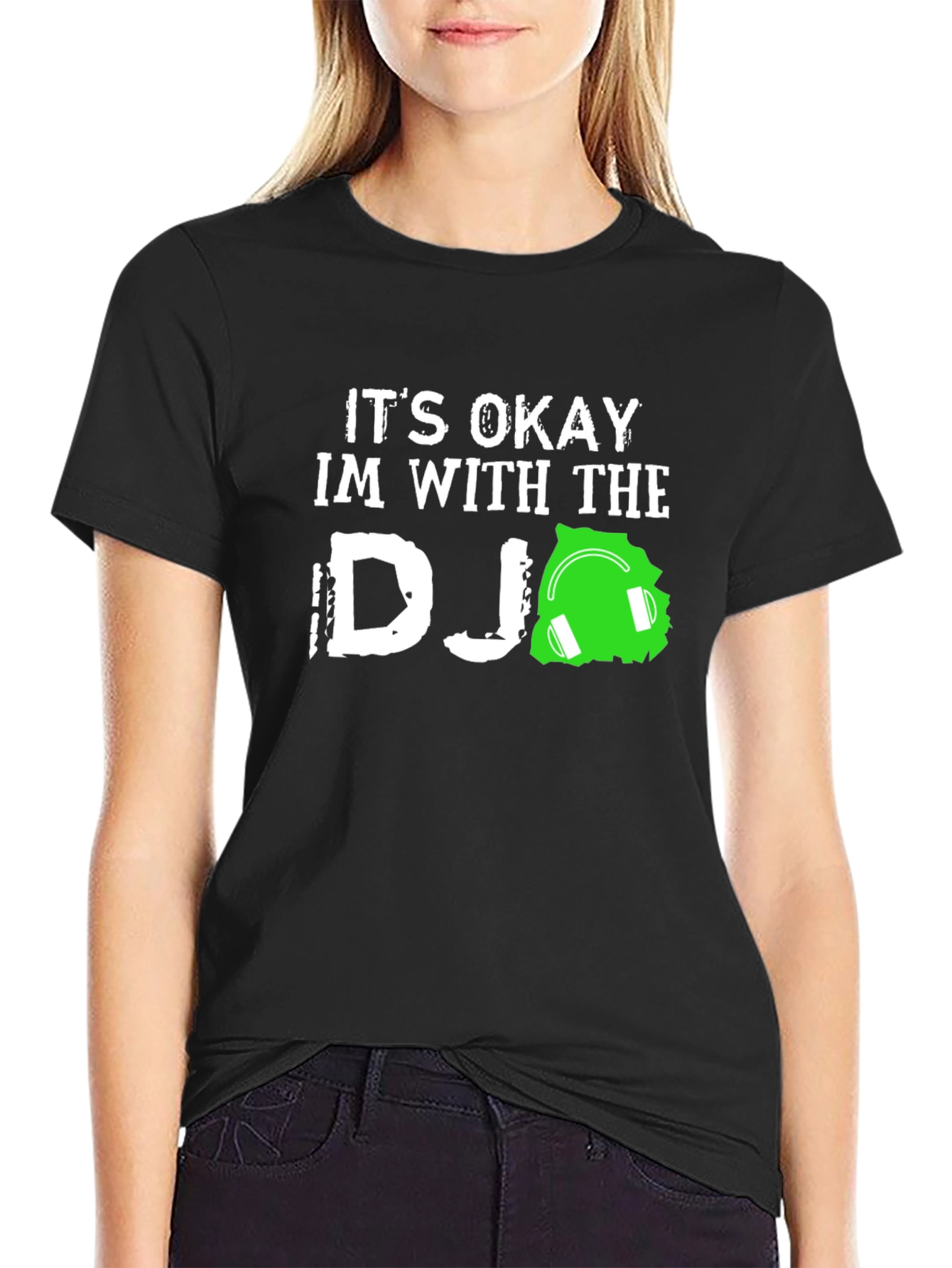 Its Okay Im With the DJ T-Shirt