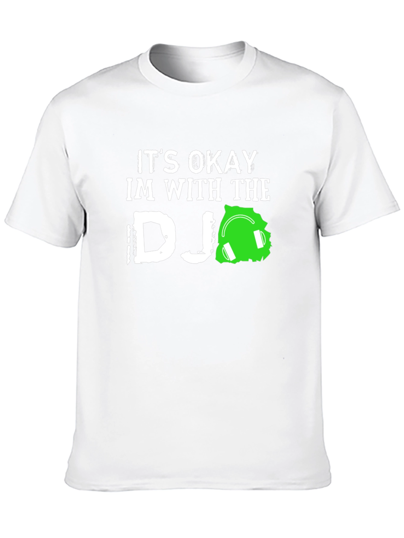 Its Okay Im With the DJ T-Shirt