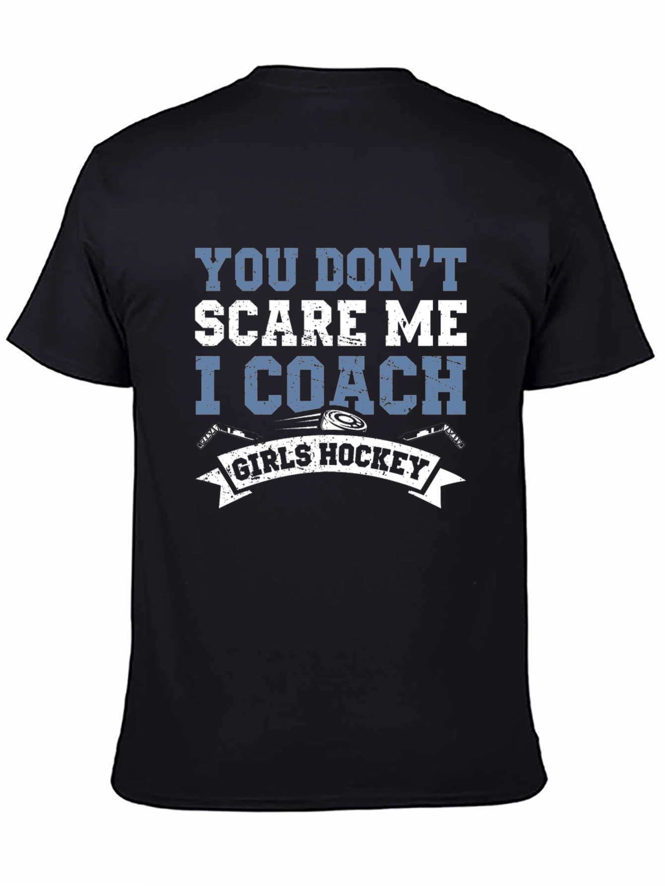 You Dont Scare Me I Coach Girls Hockey T-Shirt