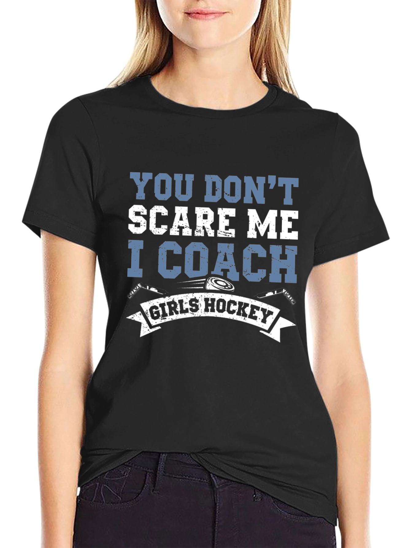 You Dont Scare Me I Coach Girls Hockey T-Shirt