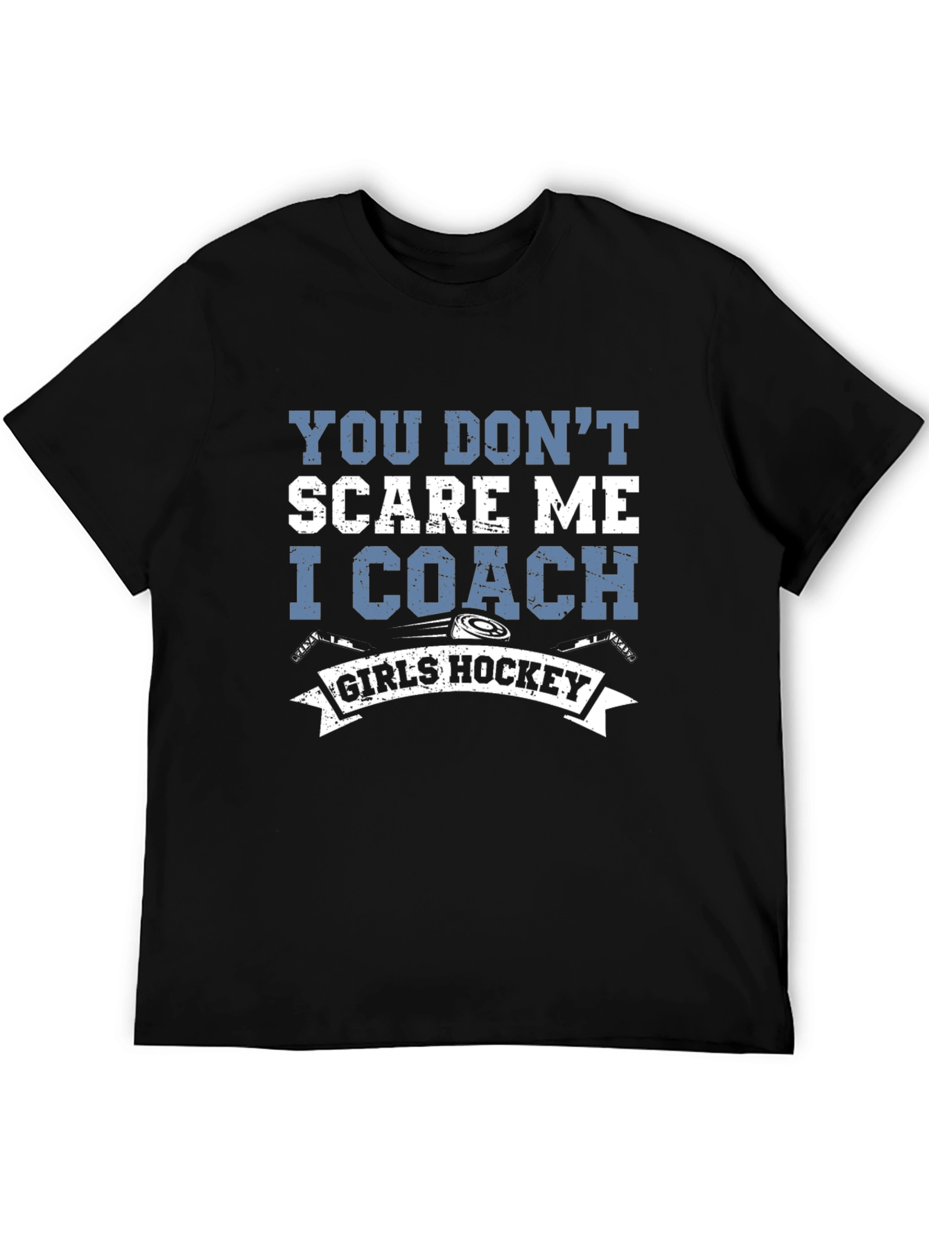 You Dont Scare Me I Coach Girls Hockey T-Shirt
