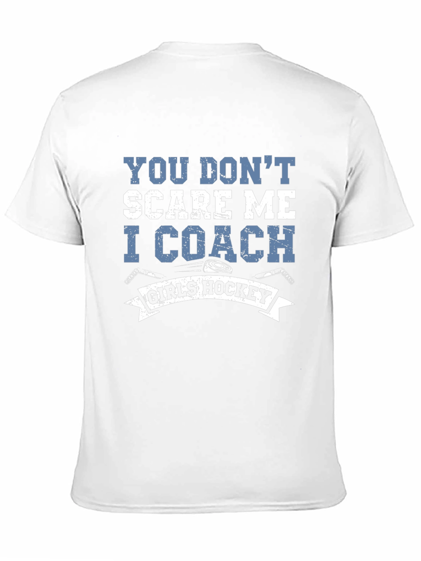 You Dont Scare Me I Coach Girls Hockey T-Shirt