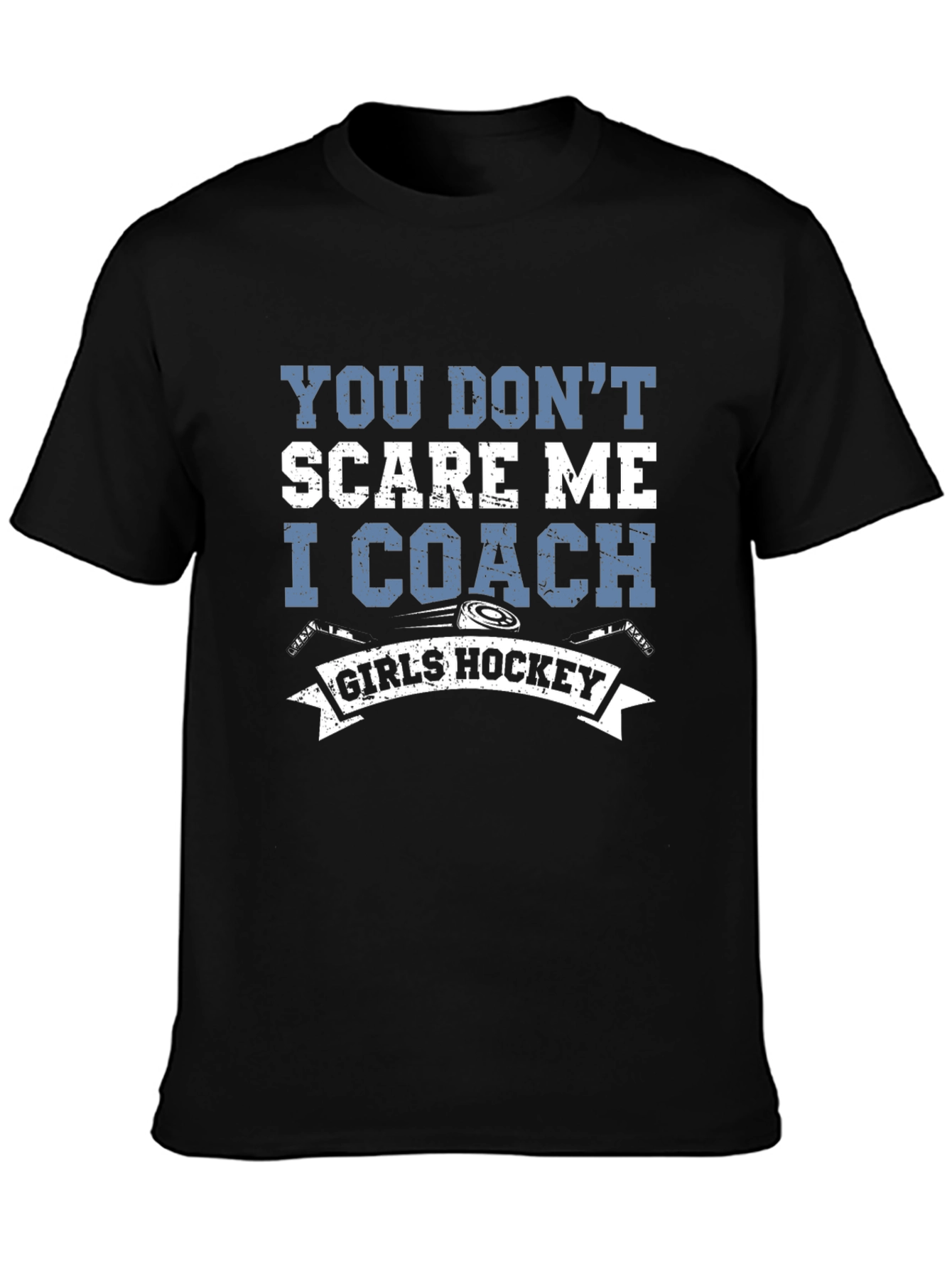 You Dont Scare Me I Coach Girls Hockey T-Shirt