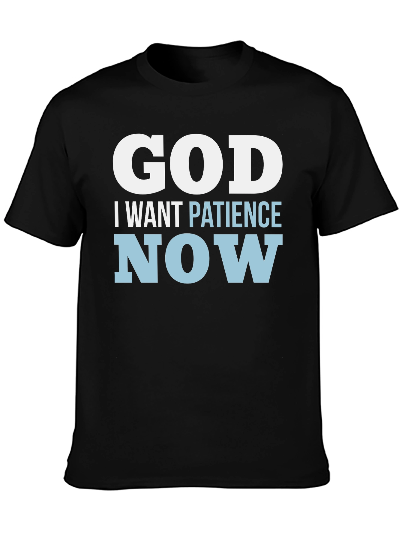God I Want Patience Now T-Shirt Funny Religious Tee